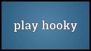 play hooky meaning you