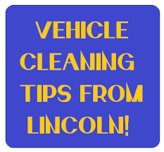 vehicle cleaning tips from lincoln