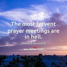 the most fervent prayer meetings are in