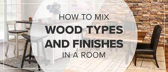 How To Mix Wood Types And Finishes
