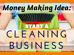 Money Making Idea 13 Start A Cleaning Business