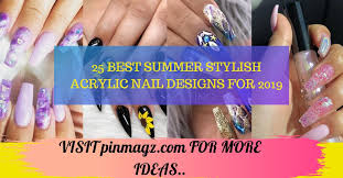 The legendary model gracefully strutted. 25 Best Summer Stylish Acrylic Nail Designs For 2019 Pinmagz
