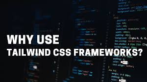 why use tailwind css frameworks