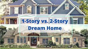 one story vs two story dream home are