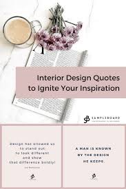 Interior design quotes to ignite your inspiration. Interior Design Quotes To Ignite Your Inspiration Sampleboard