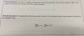 Solved Prelab Question 1 Todays Example Of Beta Decay I