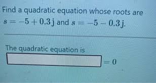 find a quadratic equation whose roots
