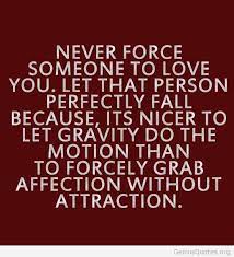 Maybe you would like to learn more about one of these? Quotes About Forced Love 55 Quotes
