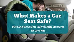 what makes a car seat safe plain