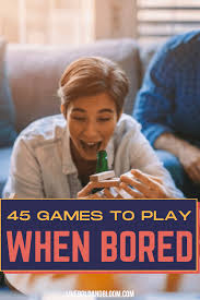 45 games to play when bored