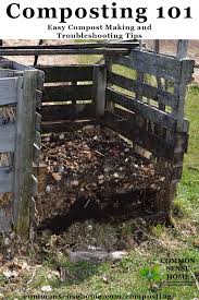 Composting 101 Easy Compost Making And Troubleshooting Tips