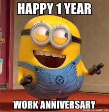 One year work anniversary quotes funny. Happy 1 Year Work Anniversary Dave Le Minion Meme Generator