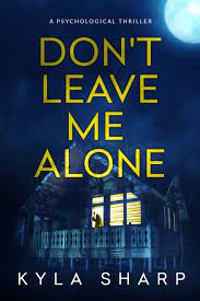 Don't Leave Me Alone by Kyla Sharp | Goodreads