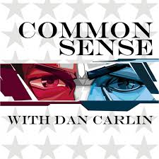 Common Sense with Dan Carlin