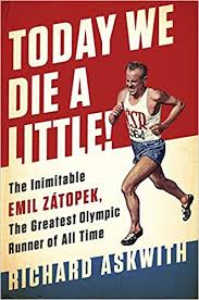It was the race of 5,000 meters and 10,000 meters run when he won the gold medal. Today We Die A Little The Inimitable Emil Zatopek The Greatest Olympic Runner Of All Time Amazon Com Br
