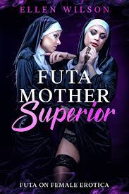Futa Mother Superior: Futa on Female Erotica by Ellen Wilson | Goodreads