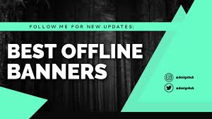 where to get the best offline banners