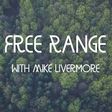 Free Range with Mike Livermore