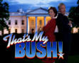 That's My Bush!