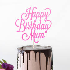 Thank you for always loving. Happy Birthday Mum Cake Topper The British Craft House