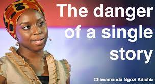 Chimamanda ngozi adichie is a nigerian writer and public speaker who addresses social issues such as gender, race and social status. The Danger Of A Single Story Chimamanda Ngozi Adichie Recovery Network Toronto