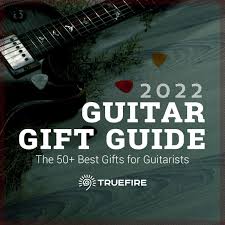 the 50 best gifts for guitarists 2022
