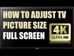 how to adjust tv full screen get full