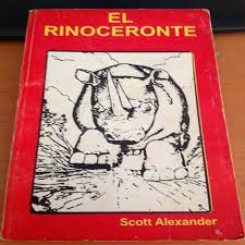 Tenía y aún tengo, un escaparate lleno de libros que prometían los secretos del éxito. Libro El Rinoceronte De Scott Alexander Resumen