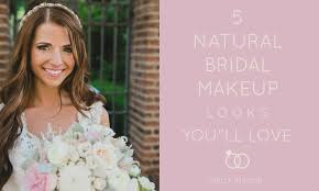 5 natural bridal makeup looks you ll