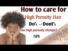 how to care for high porosity hair can