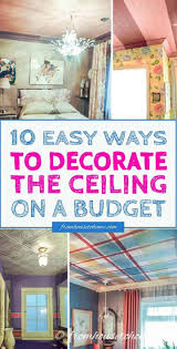 A beautiful decoration for your home. Ceiling Design Ideas 10 Unique Ways To Decorate The Ceiling On A Budget