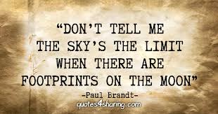 Alice cespi, living alone in rome and employed as an interpreter. Don T Tell Me The Sky S The Limit When There Are Footprints On The Moon Paul Brandt Quotes4sharing