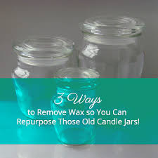 Remove Wax From Old Candle Jars