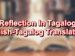 The property of a propagated wave being thrown . Reflection In Tagalog English To Tagalog Translations