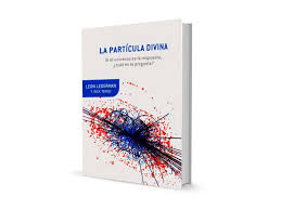 Blog de La_Morsa: El libro de León Lederman: "La partícula divina"