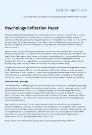 It is an academic writing that presents students with a chance to showcase their identification of the main themes of the readings integrated with their classroom experience and. Psychology Reflection Paper Essay Example