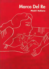 Marco Del Re. Madri italiane - Libro Forte di Bard 2016 | Libraccio.it