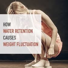 What Causes Water Retention And Weight Fluctuation