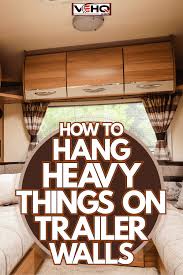 How To Hang Heavy Things On Trailer Walls