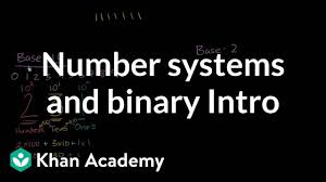 Introduction To Number Systems And Binary Video Khan Academy