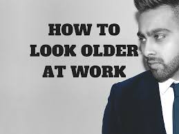 how to make yourself look older
