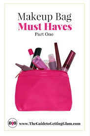 makeup bag must haves part one the