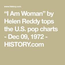 I Am Woman By Helen Reddy Tops The U S Pop Charts Dec 09