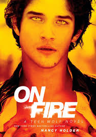 Teen Wolf: On Fire by Nancy Holder. Synopsis: DREAMS CAN COME TRUE. JUST NOT THE GOOD ONES. In Beacon Hills, a mountain lion is blamed for a spate of ... - teen-wolf-on-fire