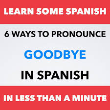 Check spelling or type a new query. How To Pronounce Spanish 6 Ways To Say Goodbye In Spanish Facebook