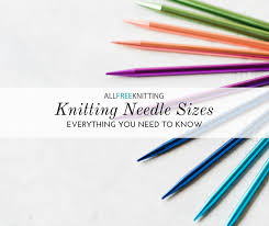 Knitting Needle Sizes 101 Conversion Chart