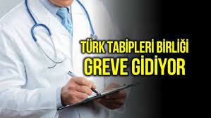 Türk Tabipleri Birliği greve gidiyor: Aciller dışında sağlık hizmeti  sunulmayacak