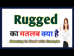 rugged meaning in hindi rugged क