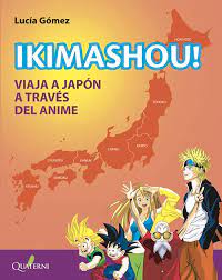 IKIMASHOU! Viaja a Japón a través del anime : Gómez González, Lucía:  Amazon.nl: Boeken
