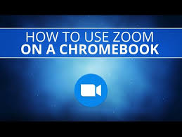 how to use zoom on a chromebook you